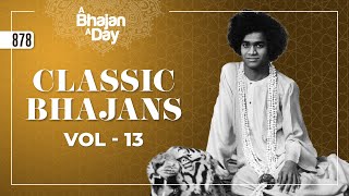 878 - Classic Bhajans Vol -13 | Sri Sathya Sai Bhajans