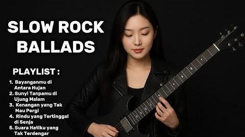 “SLOW ROCK BALLADS – Lagu Galau yang Menyentuh Jiwa 💔🎶” | Slow Rock Ballads Full Album 