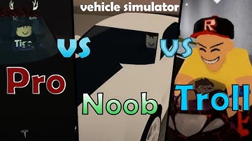 PRO vs NOOB vs TROLL | Vehicle Simulator Version