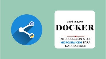 Capítulo 9: Docker: Introducción a los microservicios para Data Science