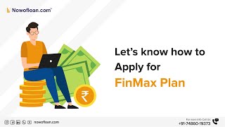 Apply for FinMax Plan @ Nowofloan | Best Consultation