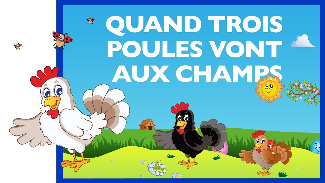 Comptines Quand Trois Poules Vont Aux Champs