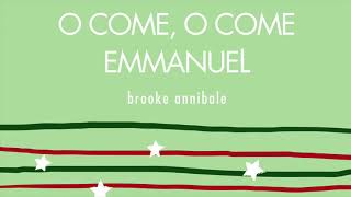 Vignette de la vidéo "Brooke Annibale - "O Come, O Come Emmanuel" [Official Audio]"