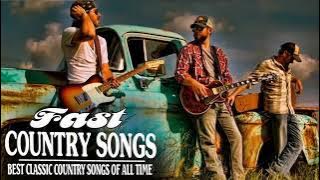 Best Fast Country Songs Of All Time || Top Greatest Classic Country Music Hits