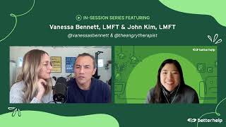 In Session | Vanessa Bennett, LMFT (@vanessabennett,) and John Kim, LMFT (@theangrytherapist)