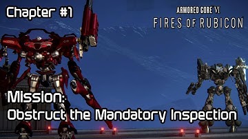 Armored Core 6 (NG++) Chapter 1: Obstruct the Mandatory Inspection!!