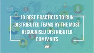 10 Best Practices To Run Distributed Teams By The Most Recognised Distributed Companies