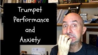 Trumpet Performance, nerves and anxiety