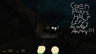 Coen plays half life 2:alone part 4!