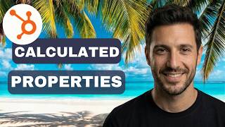 HubSpot Calculated Properties What they are and how to use them basic and advanced (full guide)