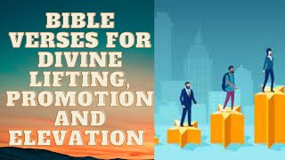 BIBLE VERSES FOR DIVINE LIFTING, PROMOTION AND ELEVATION