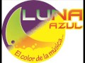 las mañanitas GRUPO LUNA AZUL DE OAXACA