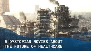 5 Dystopian Movies About The Future Of Healthcare - The Medical Futurist