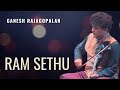 Ram sethu  the musical monument for love  ganesh rajagopalan  original music