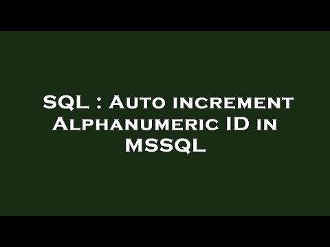SQL : Auto increment Alphanumeric ID in MSSQL