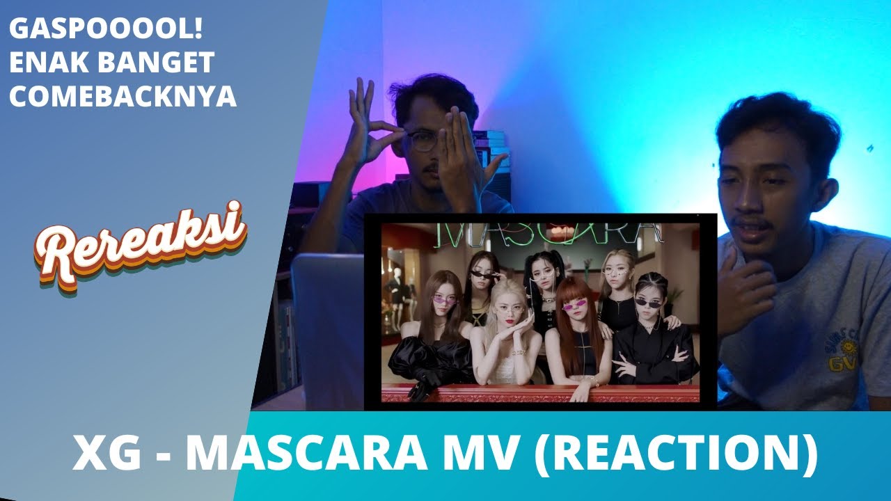 XG MASCARA MV (REACTION + LYRIC DISCUSSION) ANJEEEEEMMM NGAWURR