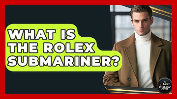 What Is The Rolex Submariner? - The Sharp Dressed Gent