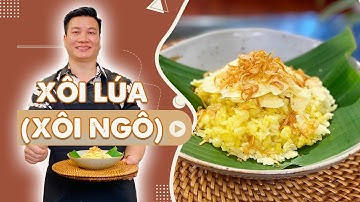Làm XÔI LÚA (Xôi ngô) ăn sáng bao ngon  | Cùng Cháu Vào Bếp