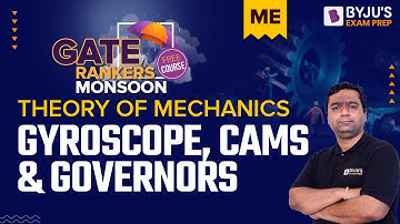 Gyroscope | Cams and Governors | Theory of Mechanics | GATE 2023 Mechanical Engineering (ME) Exam