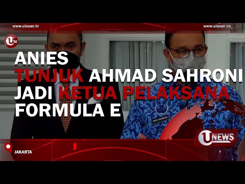 ANIES TUNJUK AHMAD SAHRONI JADI KETUA PELAKSANA FORMULA E | U-NEWS