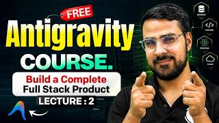 Build a Full-Stack Product from Scratch | Antigravity FREE Course | Day 2