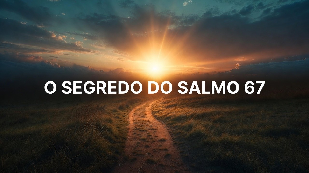 SALMO 67 PARA PROSPERIDADE URGENTE — Ative Hoje a Abundância Divina