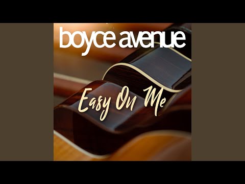 Easy on Me - Boyce Avenue