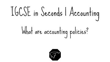 IGCSE in Seconds | What are accounting policies? | Shermann Foo