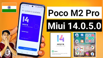 POCO M2 Pro MIUI 14.0.5.0 (MIUI 14) INDIA Update Full Changelog | POCO M2 Pro New Update