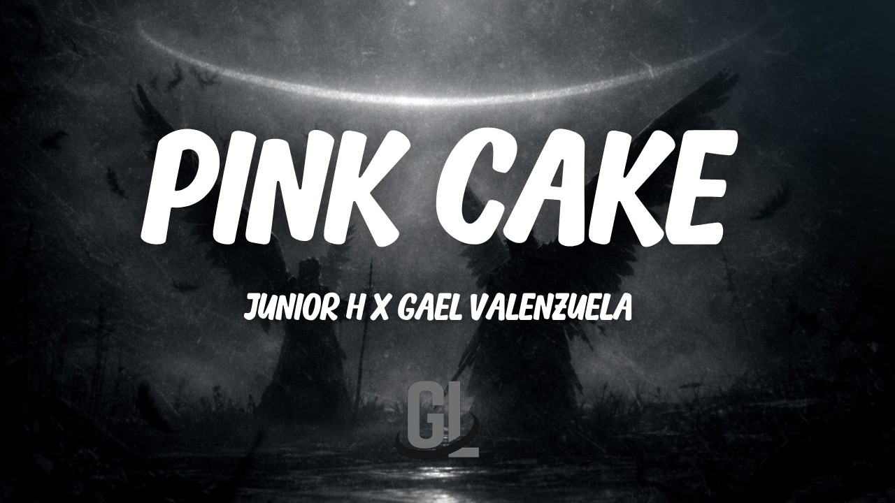 Watch Junior H & Gael Valenzuela - Pink Cake | Letra / Lyrics on YouTube Watch Junior H & Gael Valenzuela - Pink Cake | Letra / Lyrics on YouTube
