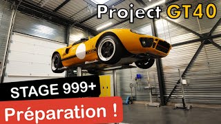 La GT40 en PRÉPA  OBJECTIF :  BÊTE DE CIRCUIT  ! [GT40 Project]
