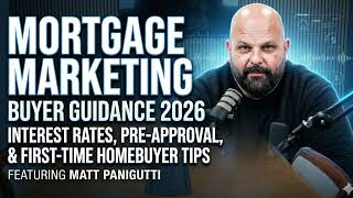 Mortgage Marketing & Buyer Guidance 2026: Interest Rates, Pre-Approval, & First-Time Homebuyer Tips