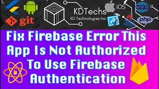 Fix Firebase Error This App Is Not Authorized To Use Firebase Authentication