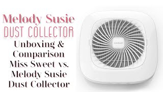 Melody Susie Dust Collector | Unboxing &amp; Comparison |Miss Sweet vs. Melody Susie Dust Collectors