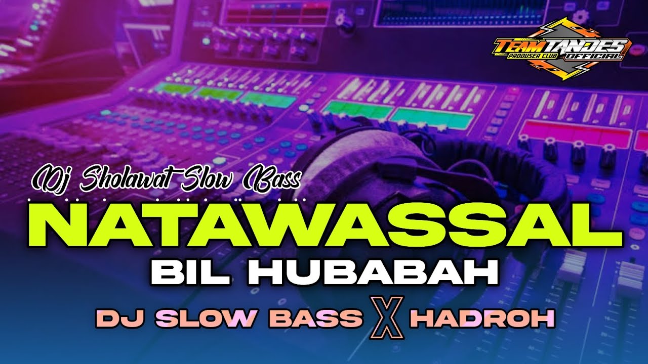 DJ NATAWASSAL BIL HUBABAH | AI KHODIJAH | STYLE SLOW BASS X HADROH