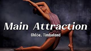 Chlöe, Timbaland - Main Attraction (Lyrics) | ✨🔥
