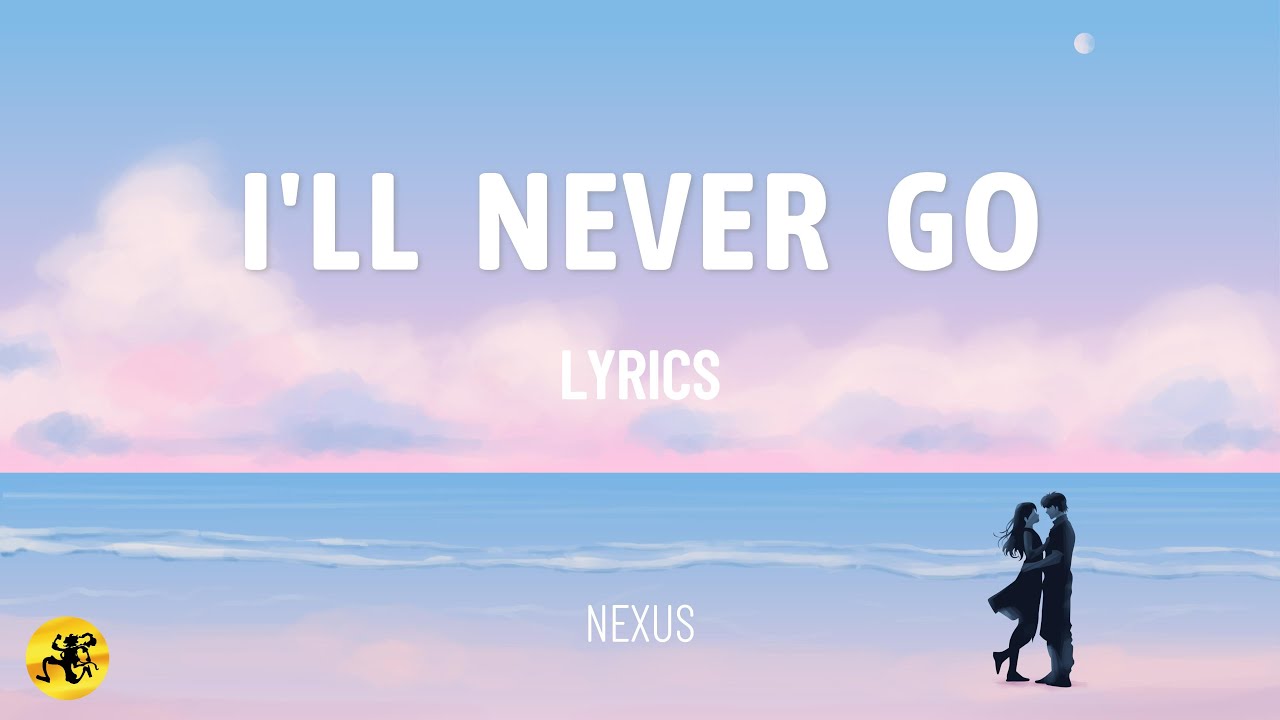 I'll Never Go (LYRICS) - Nexus - YouTube