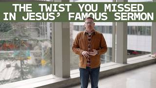The Twist You Missed in Jesus' Famous Sermon