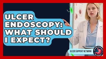 Ulcer Endoscopy: What Should I Expect? - Ulcer Support Network