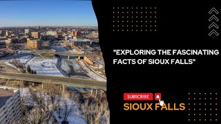"EXPLORING THE FASCINATING FACTS OF SIOUX FALLS"