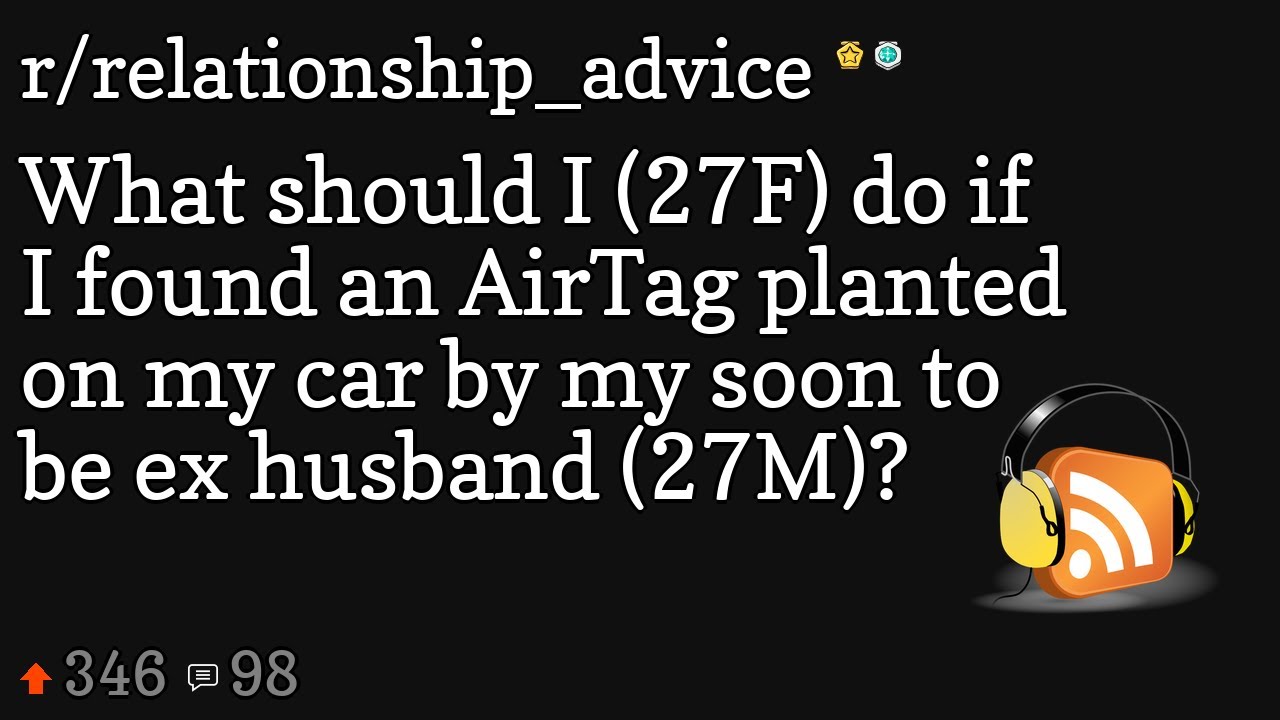 What should I (27F) do if I found an AirTag planted on my car by my