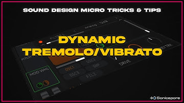 Sound Design Micro Tricks & Tips #4 Dynamic Tremolo/Vibrato [Vital]