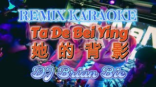 Download Lagu Remix Karaoke MALE 伴奏版 || No Vocal || Ta De Bei Ying-她的背影 || By Dj Brian Bie MP3