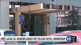 Lucas Co. renews bond for Toledo hotel ownership