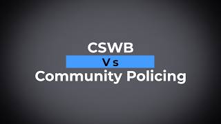 Community Policing vs CSWB - 2
