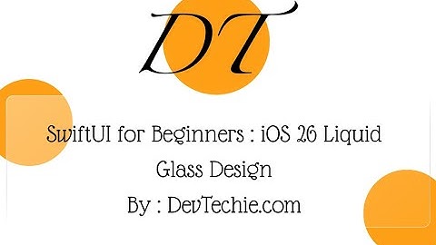 SwiftUI for Beginners : iOS 26 Liquid Glass Design : Intro