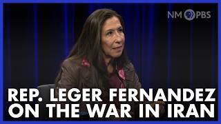Rep. Leger Fernández on the War in Iran