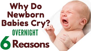 6 Reason Why Newborn Babies cry Overnight | Infant Won't Stop Crying