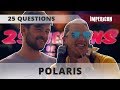 POLARIS | INTERVIEW [25 QUESTIONS OR LESS]