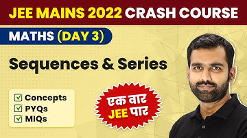 JEE Mains 2022 | Sequence and Series in One Shot | Concept & PYQs | JEE Mains (Maths) Crash Course
